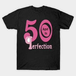 50th Birthday Humor Perfectionist P wrong way T-Shirt